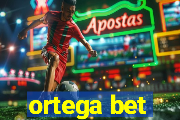 ortega bet